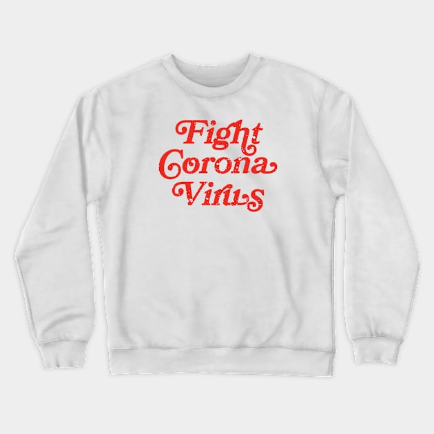 Fight Corona Virus Crewneck Sweatshirt by namanyastudios